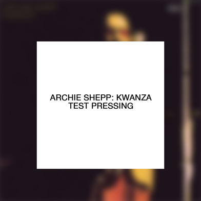 Archie Shepp: Kwanza Test Pressing