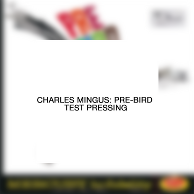 Charles Mingus: Pre-Bird Test Pressings