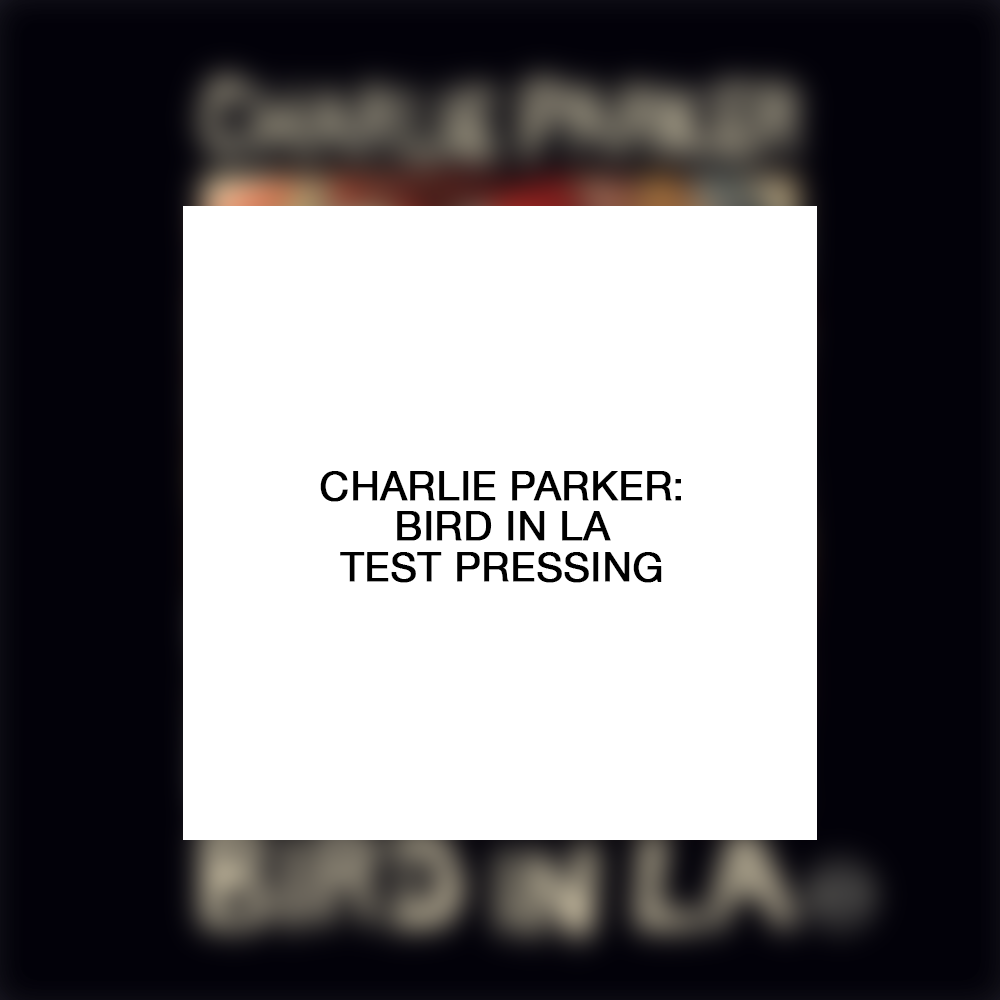Charlie Parker: Bird in LA Test Pressing