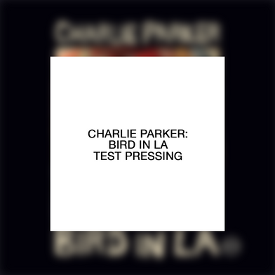 Charlie Parker: Bird in LA Test Pressing