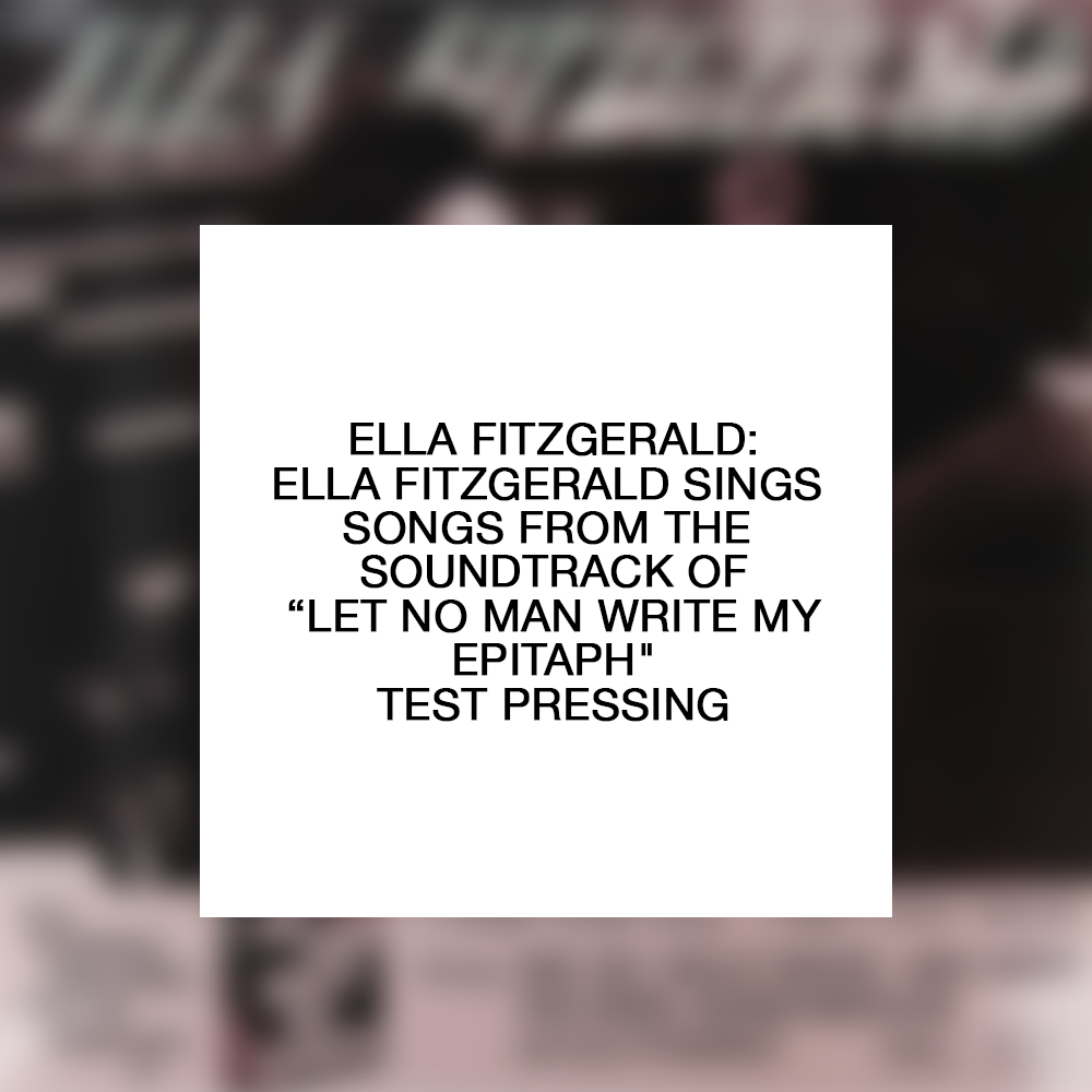 Ella Fitzgerald: Ella Fitzgerald Sings Songs from the Soundtrack of "Let No Man Write My Epitaph" Test Pressing