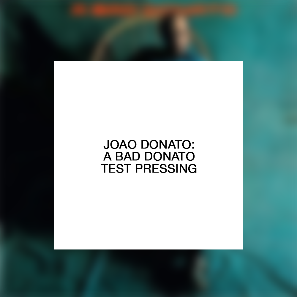 Joao Donato: A Bad Donato Test Pressing