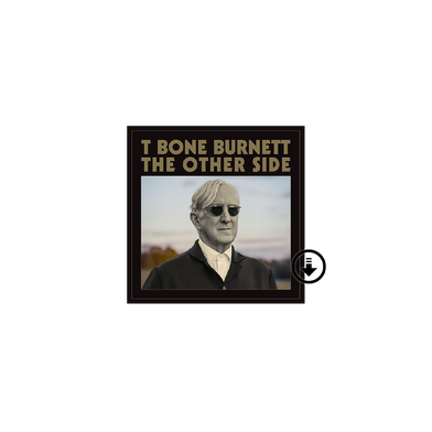 T Bone Burnett: The Other Side Digital