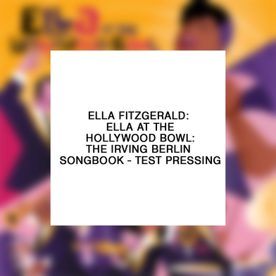 Ella Fitzgerald: Ella at the Hollywood Bowl: The Irving Berlin Songbook –Test Pressing