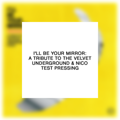 Velvet Undergound: I'll Be Your Mirror - A Tribute to The Velvet Underground & Nico Test Pressing